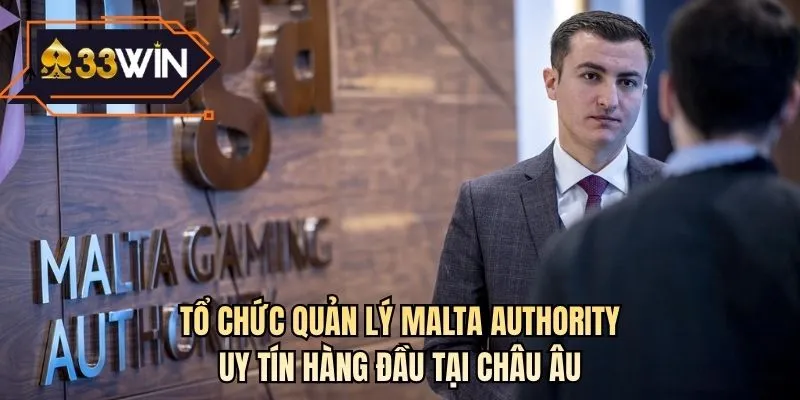 Tổ chức quản lý Malta authority uy tín hàng đầu tại châu Âu